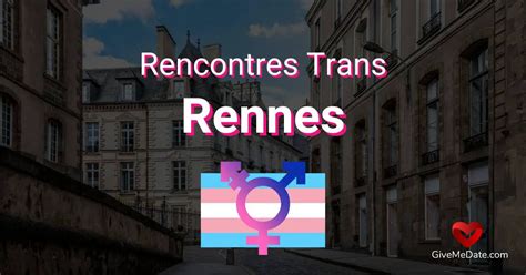 rencontre trans rennes|Rencontre Trans à Rennes : Lieux de Rencontre Cultes